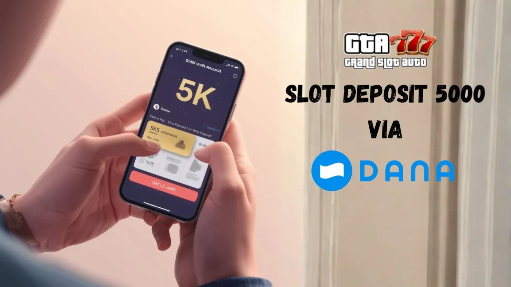 Slot Deposit 5K via Dana